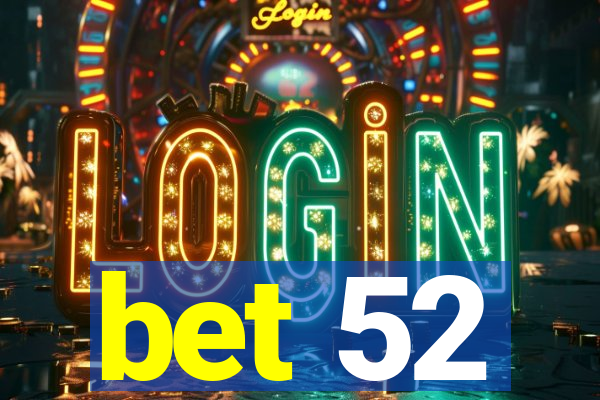 bet 52